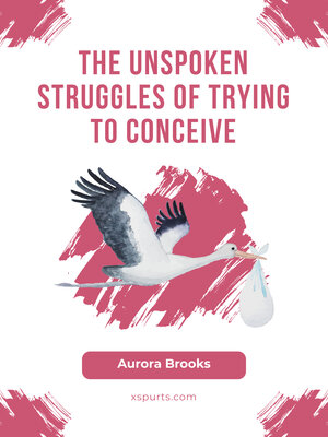 cover image of The Unspoken Struggles of Trying to Conceive